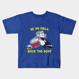 Be an Orca - Rock the Boat Kids T-Shirt